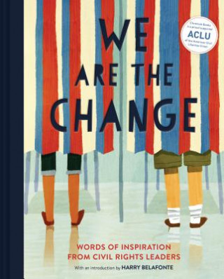 Kniha We Are the Change: Words of Inspiration from Civil Rights Leaders (Books for Kid Activists, Activism Book for Children) Harry Belafonte