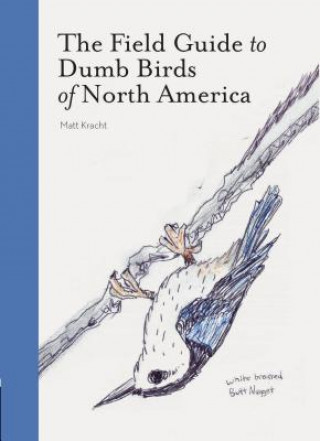 Книга Field Guide to Dumb Birds of America Matt Kracht