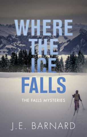 Book Where the Ice Falls J. E. Barnard