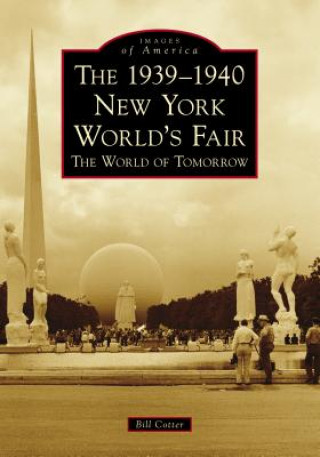 Kniha The 1939-1940 New York World's Fair the World of Tomorrow Bill Cotter