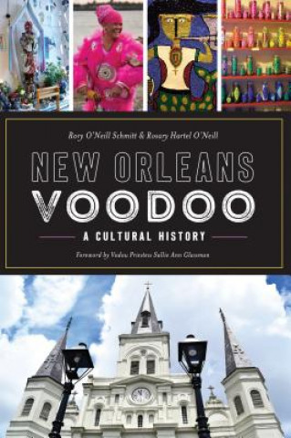 Kniha New Orleans Voodoo: A Cultural History Rory O'Neill Schmitt