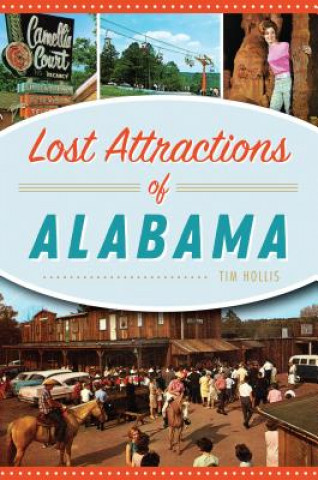 Kniha Lost Attractions of Alabama Tim Hollis