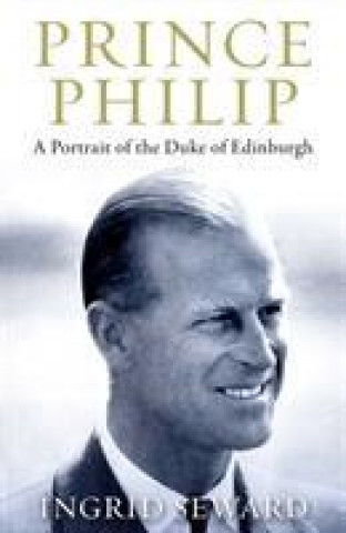 Kniha Prince Philip Revealed INGRID SEWARD