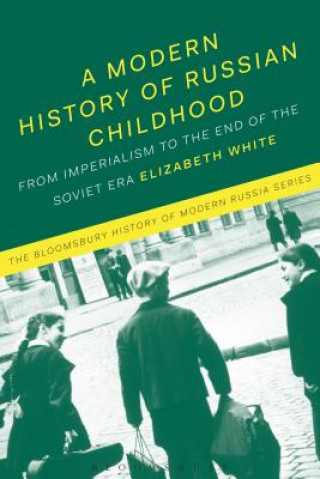 Kniha Modern History of Russian Childhood Elizabeth White