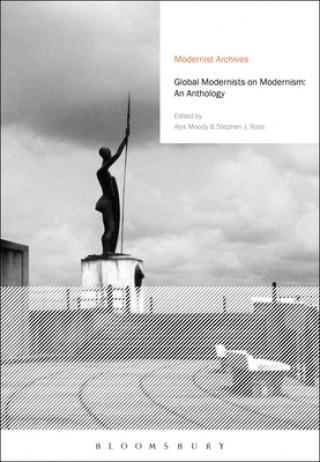 Könyv Global Modernists on Modernism: An Anthology Alys Moody