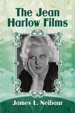 Kniha Films of Jean Harlow James L. Neibaur