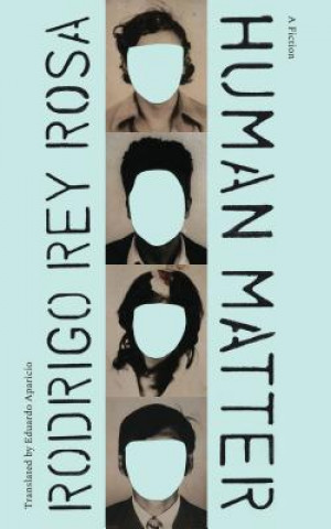 Book Human Matter Rodrigo Rey Rosa