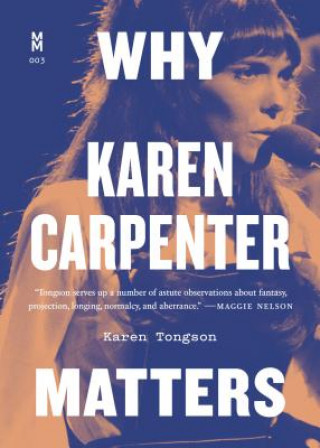 Carte Why Karen Carpenter Matters Karen Tongson