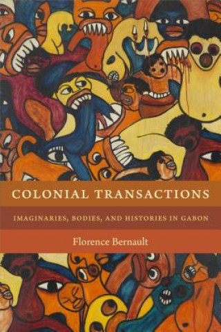 Kniha Colonial Transactions Florence Bernault