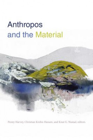 Kniha Anthropos and the Material Penny Harvey