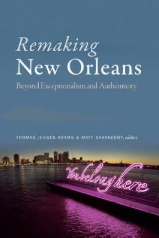 Kniha Remaking New Orleans Thomas Jessen Adams