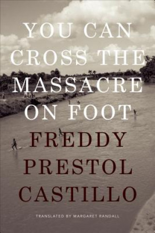 Carte You Can Cross the Massacre on Foot Freddy Prestol Castillo