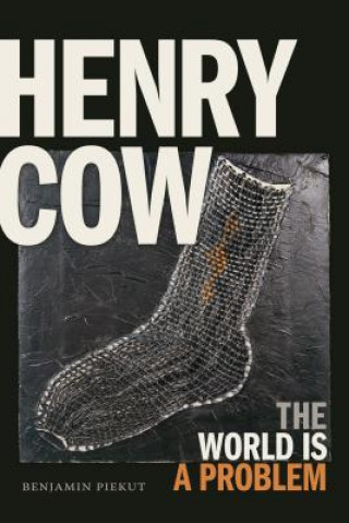 Könyv Henry Cow Benjamin Piekut