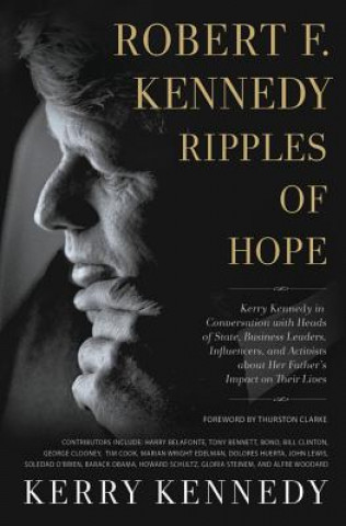 Könyv Robert F. Kennedy: Ripples of Hope Kerry Kennedy