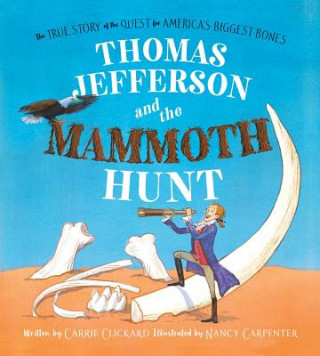 Книга Thomas Jefferson and the Mammoth Hunt Carrie Clickard