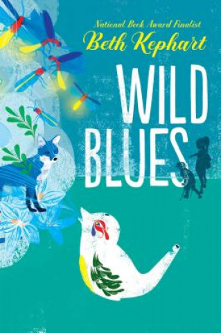 Kniha Wild Blues Beth Kephart