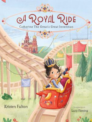 Carte A Royal Ride: Catherine the Great's Great Invention Kristen Fulton