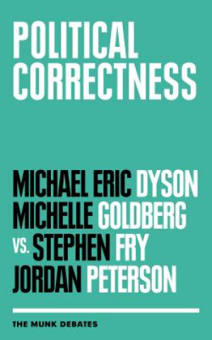 Kniha Political Correctness: The Munk Debates Michael Eric Dyson