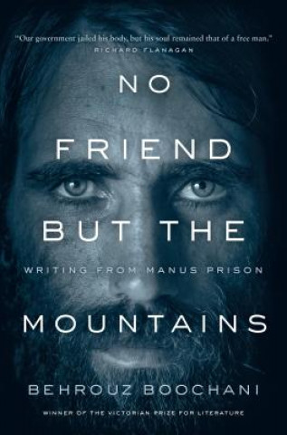 Kniha No Friend But the Mountains: Writing from Manus Prison Behrouz Boochani