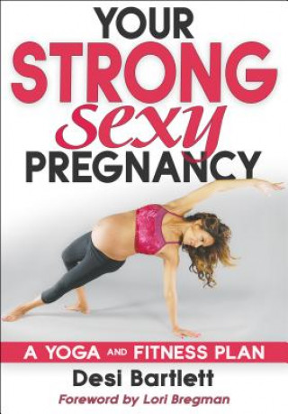 Könyv Your Strong, Sexy Pregnancy Desi Bartlett