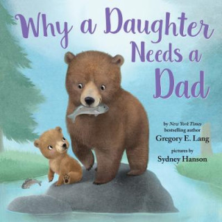 Книга Why a Daughter Needs a Dad Gregory Lang