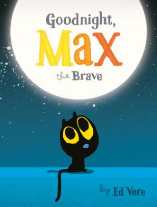 Könyv Goodnight, Max the Brave Ed Vere