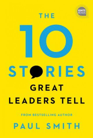 Kniha The 10 Stories Great Leaders Tell Paul Smith
