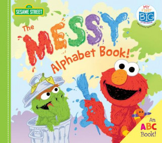 Książka The Messy Alphabet Book!: An ABC Book! Sesame Workshop