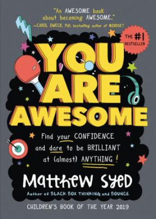 Книга You Are Awesome: Find Your Confidence and Dare to Be Brilliant at (Almost) Anything Matthew Syed