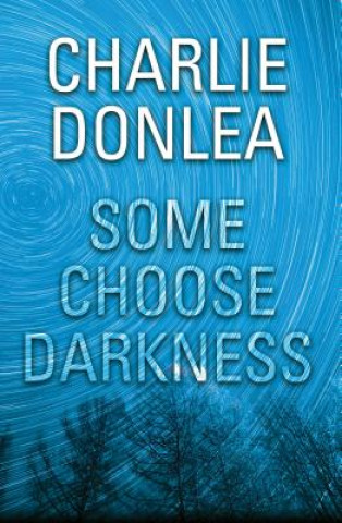 Kniha Some Choose Darkness Charlie Donlea