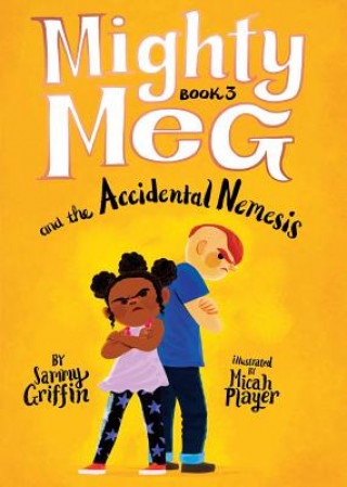 Kniha Mighty Meg 3: Mighty Meg and the Accidental Nemesis Sammy Griffin