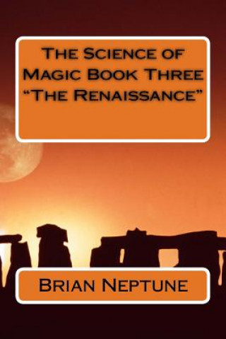 Książka The Science of Magic Book Three "The Renaissance" Brian Lee Neptune