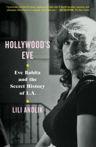 Kniha Hollywood's Eve Lili Anolik