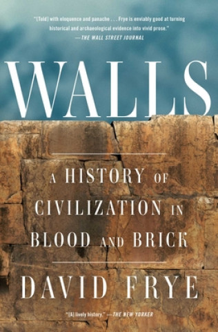 Carte Walls: A History of Civilization in Blood and Brick David Frye