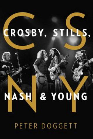 Knjiga CSNY: Crosby, Stills, Nash and Young Peter Doggett