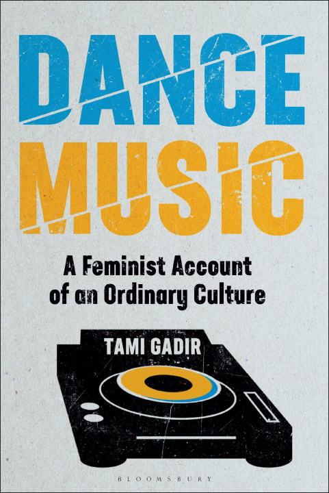 Knjiga Dance Music: A Critical Study of Ordinary Culture Tami Gadir