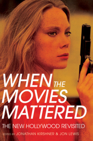 Kniha When the Movies Mattered Jonathan Kirshner