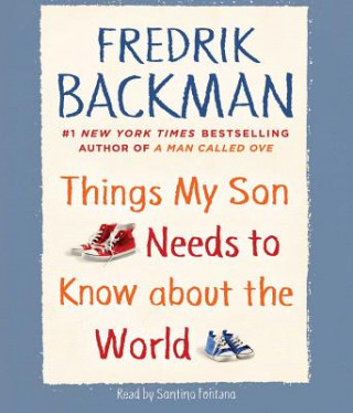 Hanganyagok Things My Son Needs to Know about the World Fredrik Backman