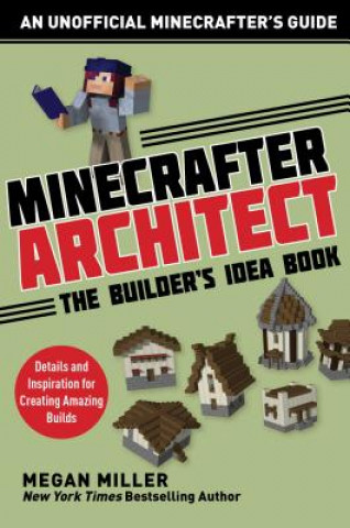 Kniha Minecrafter Architect: The Builder's Idea Book Megan Miller