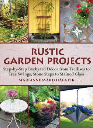 Könyv Rustic Garden Projects Marianne Svard Haggvik