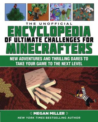 Kniha Unofficial Encyclopedia of Ultimate Challenges for Minecrafters Megan Miller