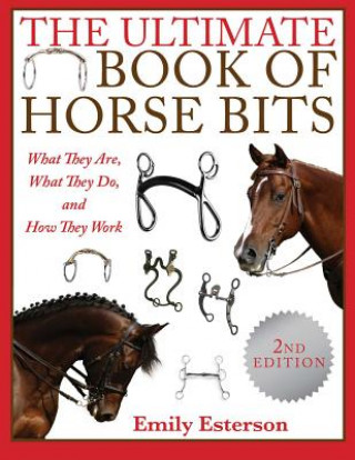 Carte Ultimate Book of Horse Bits Emily Esterson