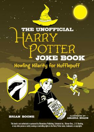 Könyv Unofficial Harry Potter Joke Book: Howling Hilarity for Hufflepuff Brian Boone