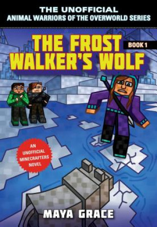 Carte The Frost Walker's Wolf: An Unofficial Minecrafters Novel Maya Grace