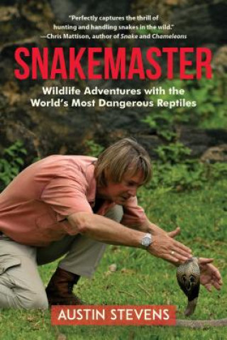 Carte Snakemaster: Wildlife Adventures with the World's Most Dangerous Reptiles Austin Stevens