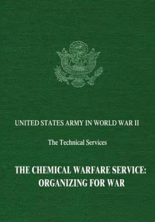Carte The Chemical Warfare Service: Organizing for War Leo P Brophy