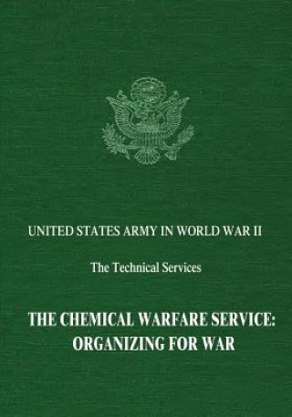 Livre The Chemical Warfare Service: Organizing for War Leo P Brophy