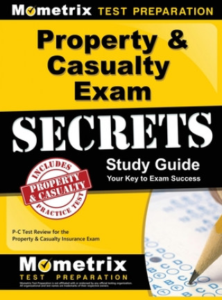 Kniha Property & Casualty Exam Secrets Study Guide: P-C Test Review for the Property & Casualty Insurance Exam Exam Secrets Test Prep Staff P-C