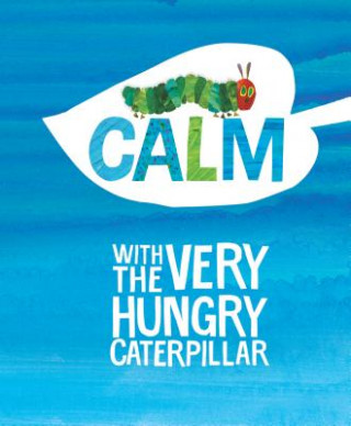 Kniha Calm with The Very Hungry Caterpillar Eric Carle