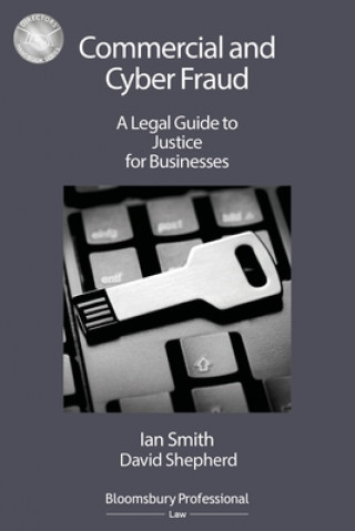 Könyv Commercial and Cyber Fraud: A Legal Guide to Justice for Businesses Ian Smith